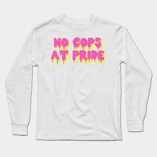 No Cops At Pride Long Sleeve T-Shirt